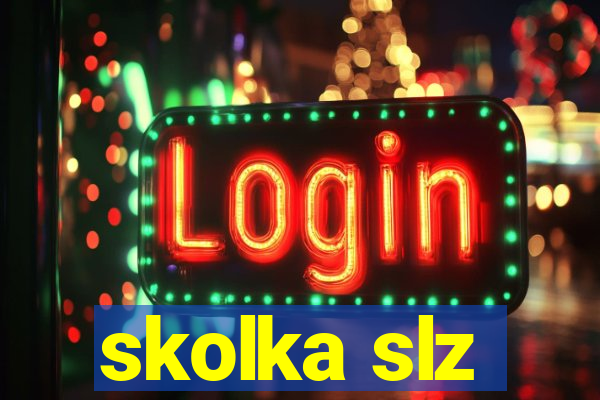 skolka slz
